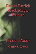 Father Patrick Black Magic Woman : Hocus Pocus 