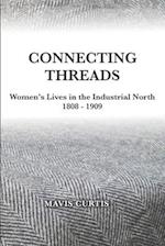 Connecting Threads: Women's Lives in the Industrial North 1808-1909 