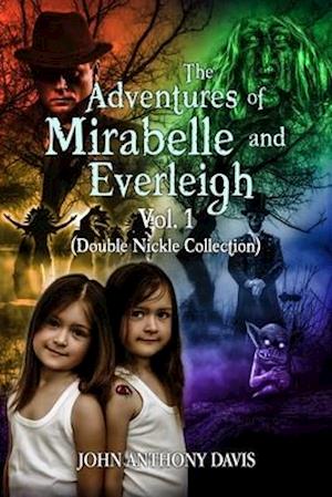 The Adventures of Mirabelle and Everleigh Vol 1: Double Nickle Collection