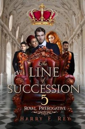 The Line of Succession 5: Royal Prerogative