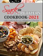 SNACK AND APPETIZERS COOKBOOK 2021: 150 Recipes for Appetizers and Snacks 