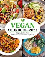 VEGAN COOKBOOK 2021: Vegan, Gluten-Free, Oil-Free Recipes for Lifelong Health 