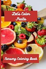 Nursery Coloring Book: Let's Color Fruits 