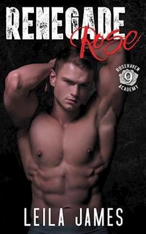 Renegade Rose: A Dark Enemies-to-Lovers High School Romance