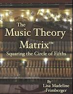 The Music Theory Matrix™: Squaring the Circle of Fifths 