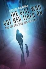 THE GIRL WHO GOT HER TIGER ON: AND THE DOG WHO HAD HER BACK 