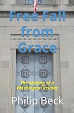 Free Fall from Grace: The Making of a Washington Insider 
