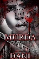 Murda: A Good Girl Gone Bad 