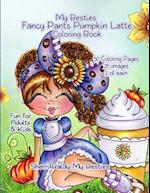 My Besties Fancy Pants Pumpkin Latte Coloring Book 