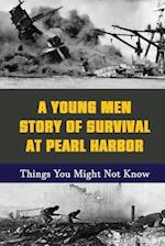 A Young Men Story Of Survival At Pearl Harbor