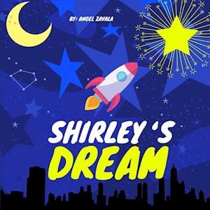 Shirley's Dream : A Children's Book About Always Chasing Your Dreams (Children's Picture Book)