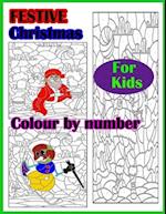 Festive christmas colour by number for kids: 67 Pages Coloring Book for Kids 
