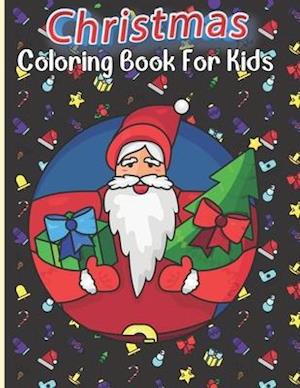Christmas Coloring Book For Kids: Fun Children's Christmas Coloring Book Gift for Toddlers & Kids