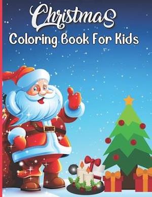 Christmas Coloring Book For Kids: Unique Design Coloring Book For Gifts Boys Girls With Santa Claus