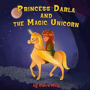 Princess Darla and the magic unicorn: Bedtime story for kids about adventure unicorn and princess