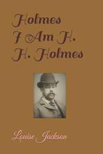 Holmes: I Am H. H. Holmes 