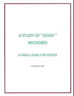 A Study of "Good" Microbes: A Small Essay for Notice 