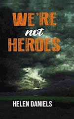 We're Not Heroes 