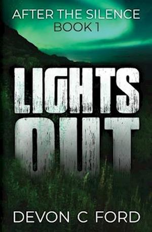 LIGHTS OUT: Book 1: After The Silence