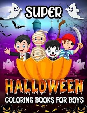 SUPER COLORING BOOK: FOR BOYS; Cute Illustrations ; halloween designs 8.5/ 11 inches