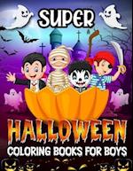 SUPER COLORING BOOK: FOR BOYS; Cute Illustrations ; halloween designs 8.5/ 11 inches 