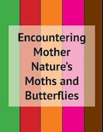 Encountering Mother Nature's Moths and Butterflies 