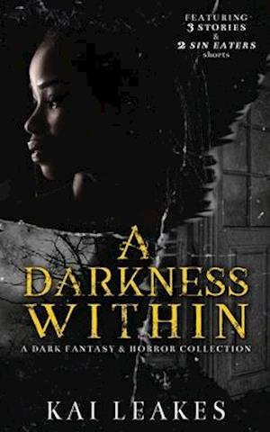 A Darkness Within: A Dark Fantasy & Horror Collection