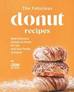 The Fabulous Donut Recipes: Bake Delicious Donuts at Home for You and Your Family to Enjoy! 