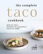 The Complete Taco Cookbook: Best of Taco Recipes You Can Easily Enjoy at Home! 