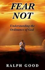 FEAR NOT: Understanding the Ordinance of God 