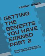 GETTING THE BENEFITS YOU HAVE EARNED PART 2: Explaining the Unexplained about VETERANS BENEFITS 