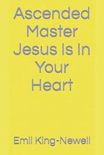 Ascended Master Jesus Is In Your Heart 