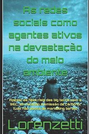 As Redes Sociais Como Agentes Ativos da Devastação do Meio Ambiente