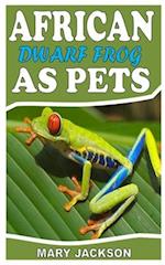 AFRICAN DWARF FROG AS PET: GUIDE TO AFRICAN DWARF FROG 