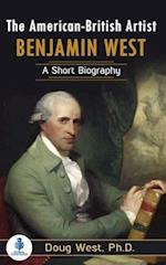 The American-British Artist Benjamin West: A Short Biography 