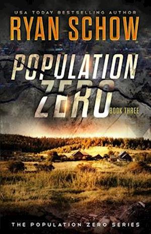 Population Zero: Book 3: A Post-Apocalyptic Cyber Thriller