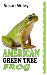 AMERICAN GREEN TREE FROG: A COMPLETE CARE GUIDE TO AMERICAN GREEN TREE FROG 