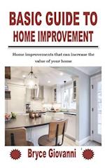 BASIC GUIDE TO HOME IMPROVEMENT: Home improvements that can increase the value of your home 