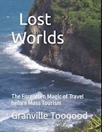 Lost Worlds: The Forgotten Magic of Travel before Mass Tourism 