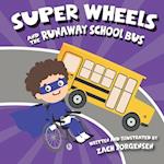 Super Wheels and the Runaway School Bus 