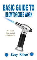 BASIC GUIDE TO BLOWTORCHES WORK: Practical function of blowtorches 