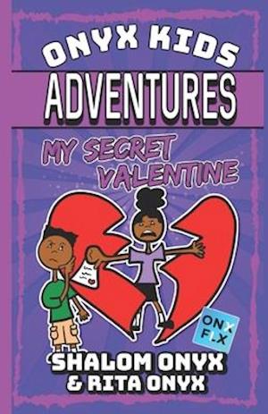 Onyx Kids Adventures: My Secret Valentine