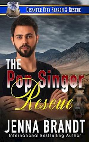 The Pop Singer Rescue: A K9 Handler Romance (Disaster City Search and Rescue Book 22)