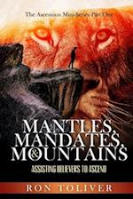 Mantles, Mandates and Mountains: Assisting Believers to Ascend 