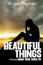 Beautiful Things: The Son: The Grant Book Series, #2 