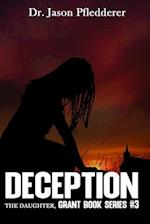 Deception: The Daughter: Grant Book Series #3 