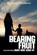 Bearing Fruit: The Mother: The Grant Book Series, #4 