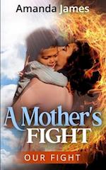 A Mother's Fight: Our Fight 
