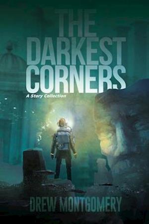 The Darkest Corners: A Story Collection