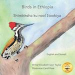 Birds in Ethiopia: The Fabulous Feathered Inhabitants of East Africa in Somali and English 